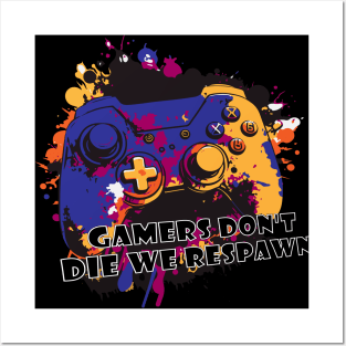 Gamers don’t die we respawn,controller design with color gradients Posters and Art